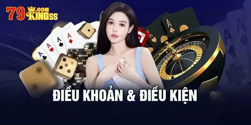 Điều khoản và điều kiện của 79king có thay đổi không?
