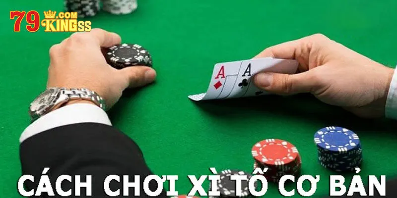Cách chơi bài xì tố với những mẹo hay