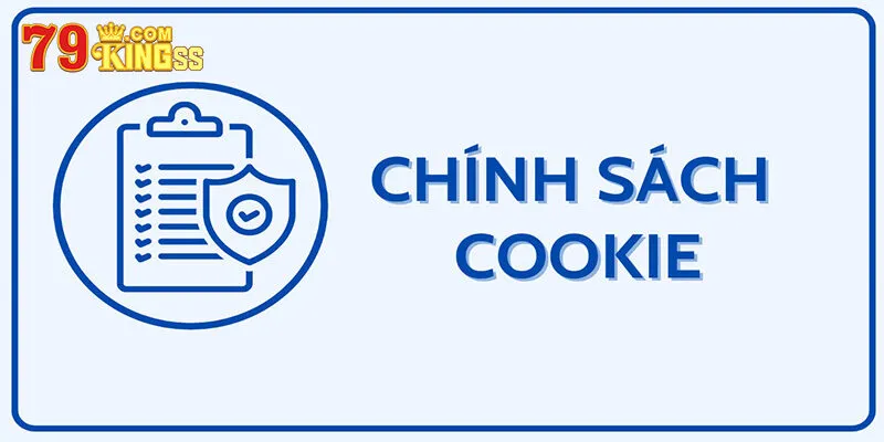 Đôi điều về chính sách Cookie 79king