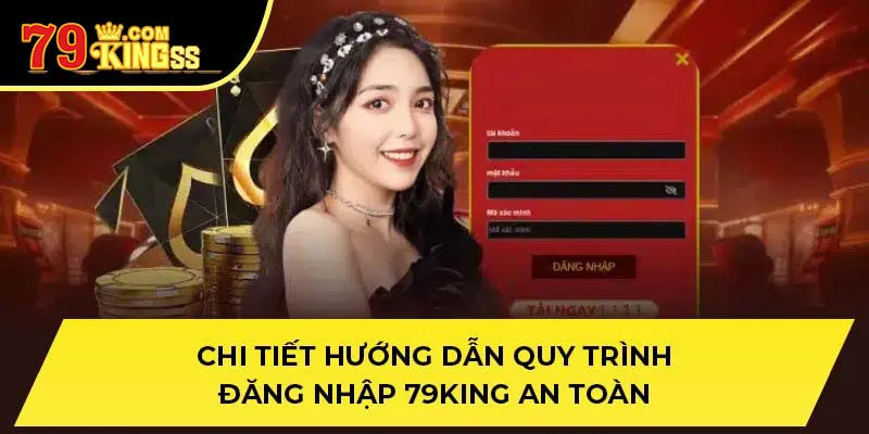 Quy trình đăng nhập 79king chi tiết cho tân binh